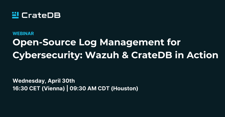 Open-Source Log Management for Cybersecurity: Wazuh & CrateDB in Action