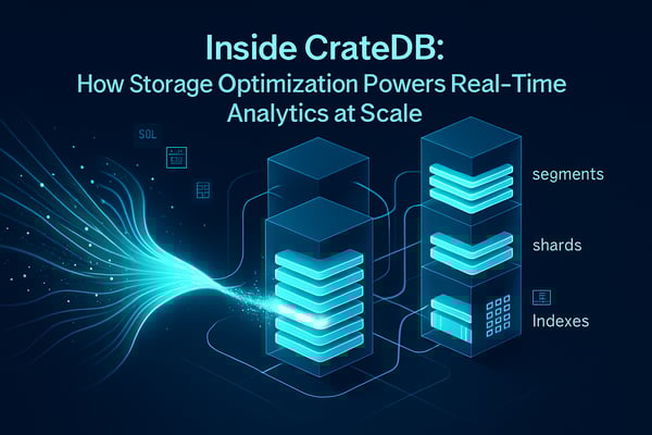 Inside CrateDB: How Storage Optimization Powers Real-Time Analytics at Scale