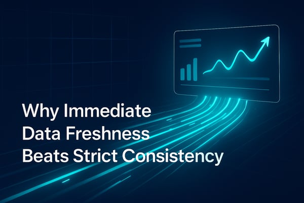 Why Immediate Data Freshness Beats Strict Consistency for Real Time Decision Making