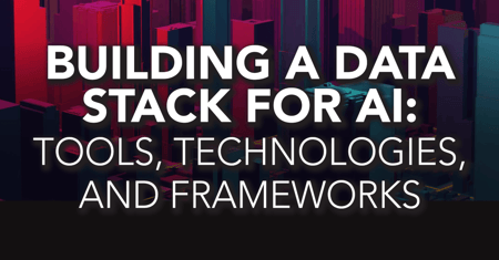 Building a Data Stack for AI: Tools, Technologies, and Frameworks