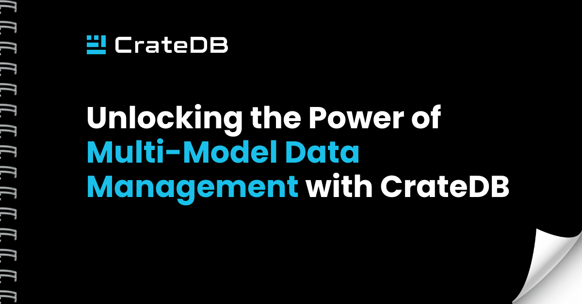White paper: "Unlocking the Power of Multi-Model Data Management with CrateDB"
