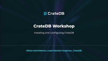 CrateDB Workshop Module 2: Installing and configuring CrateDB