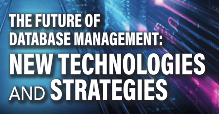 The Future of Database Management: New Technologies and Strategies