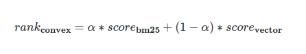 rank conves =  α * score bm25 + (1 - α) * score vector