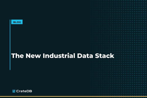 The New Industrial Data Stack: Managing Billions of IoT Events in Real Time