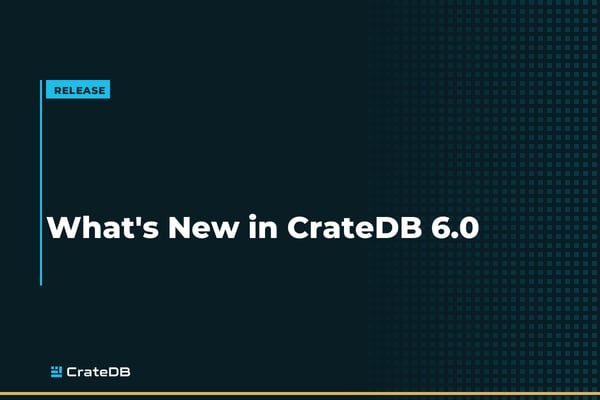 New Release: CrateDB 6.0