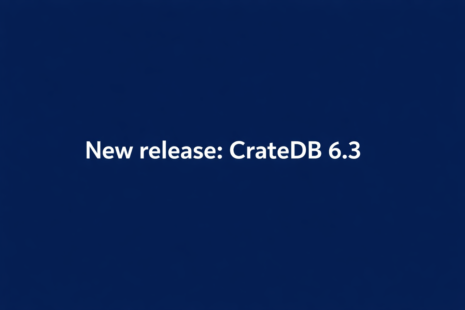 New release: CrateDB 6.3