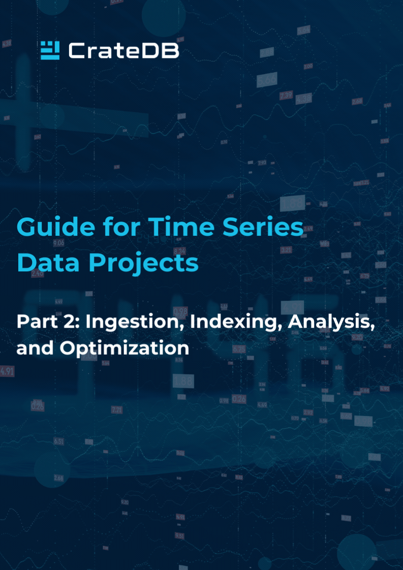 Guide for Time Series Data Projects. Part 2: Ingestion, Indexing, Analysis, and Optimization