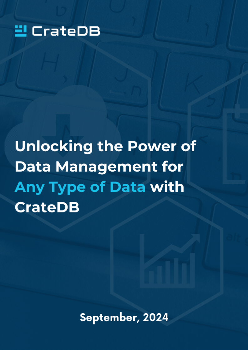 Unlocking the Power of Data Management for Any Type of Data with CrateDB