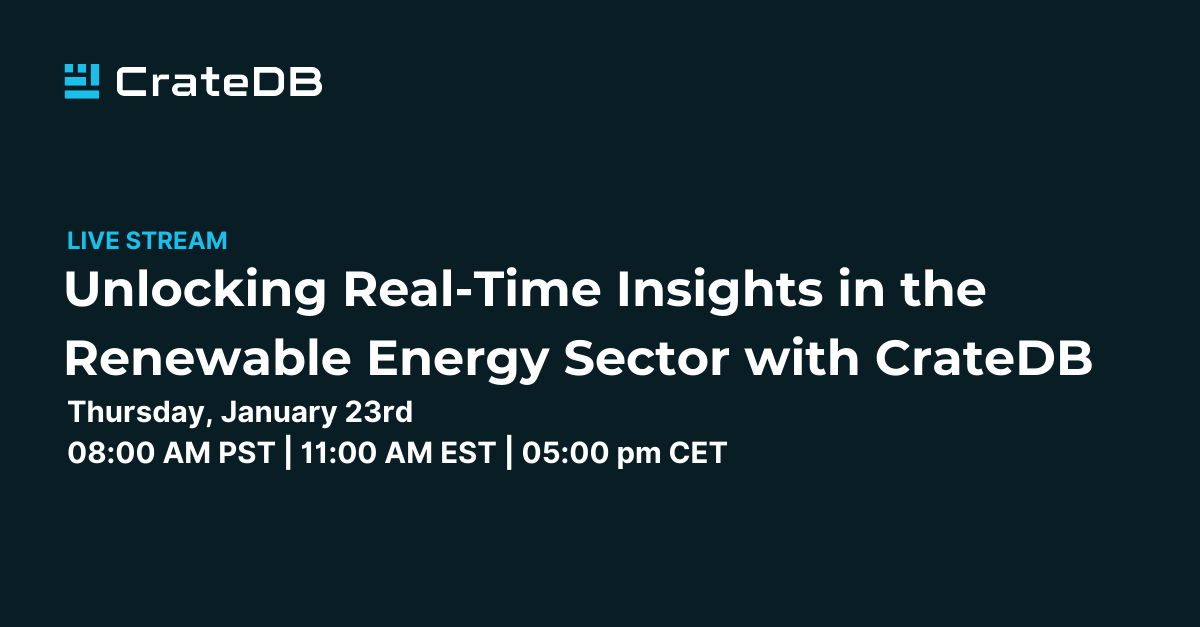 Unlocking Real Time Insights in the Renewable Energy Sector with CrateDB