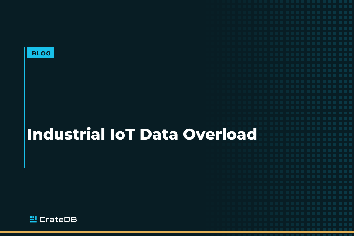 Why Industrial IoT Data Breaks Traditional Databases
