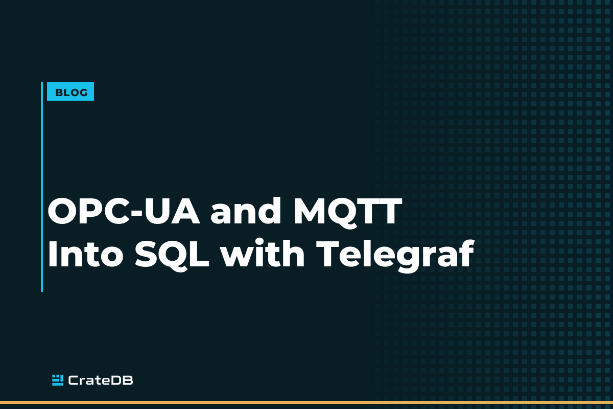 OPC-UA and MQTT into SQL with Telegraf