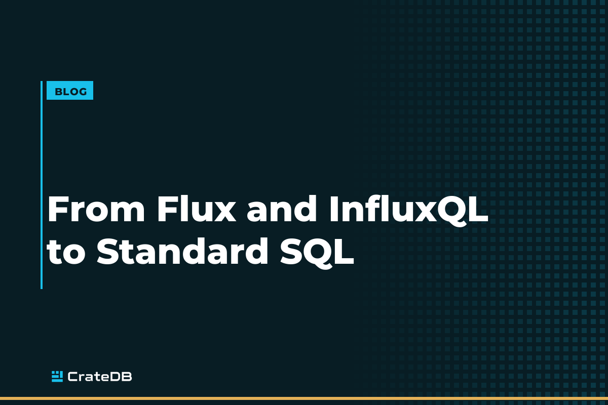Why Industrial Teams Are Moving from Flux and InfluxQL to Standard SQL
