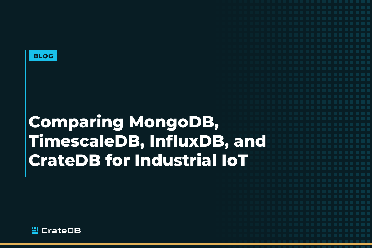 Comparing MongoDB, TimescaleDB, InfluxDB, and CrateDB for an IIoT Use-case
