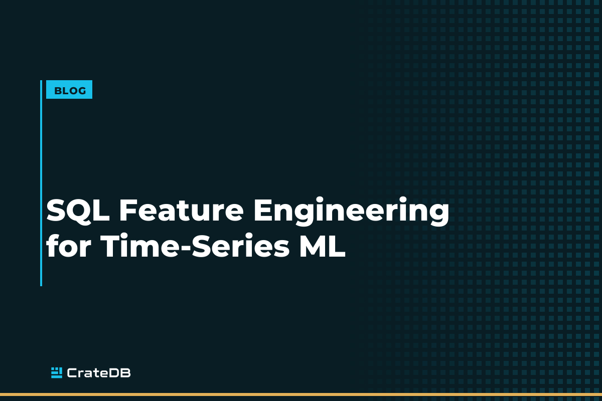 SQL feature engineering for time series ML