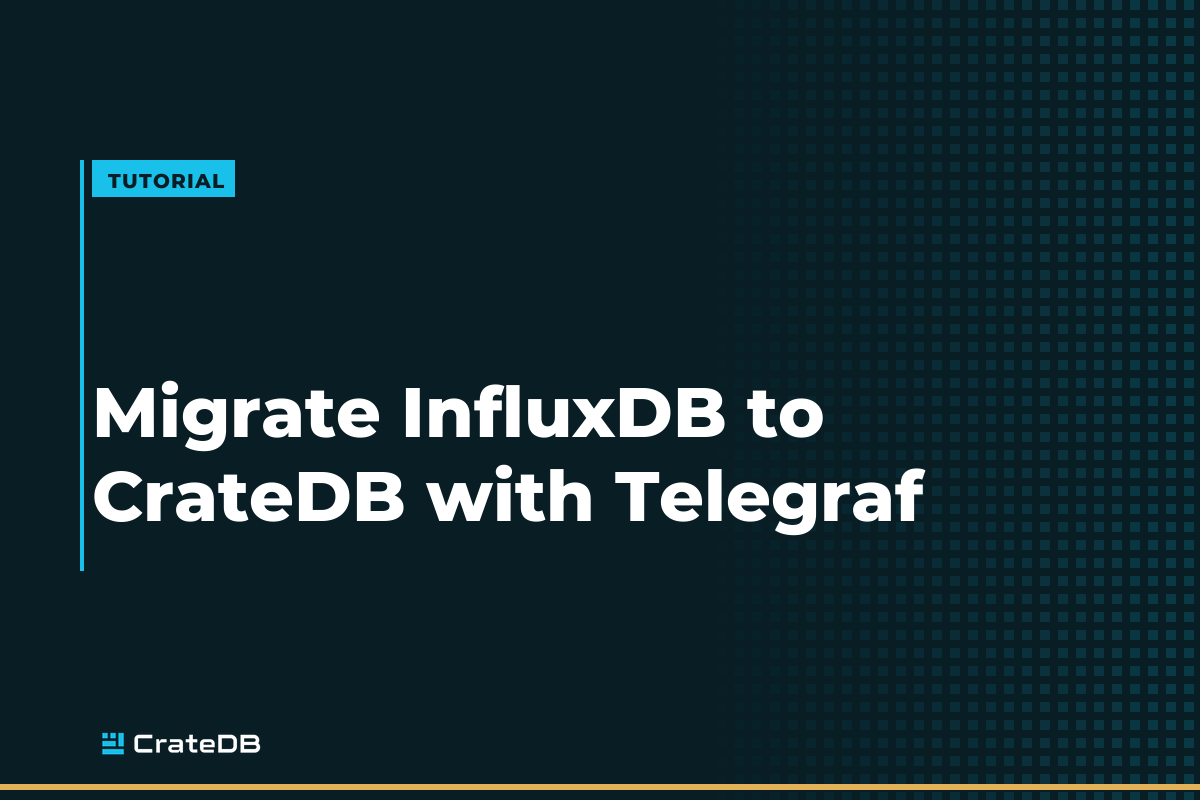 Migrating from InfluxDB to CrateDB: The Telegraf Output Plugin Swap
