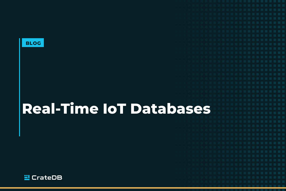 What Are the Best Databases for Real-Time Analytics on High-Velocity IoT and Sensor Data?