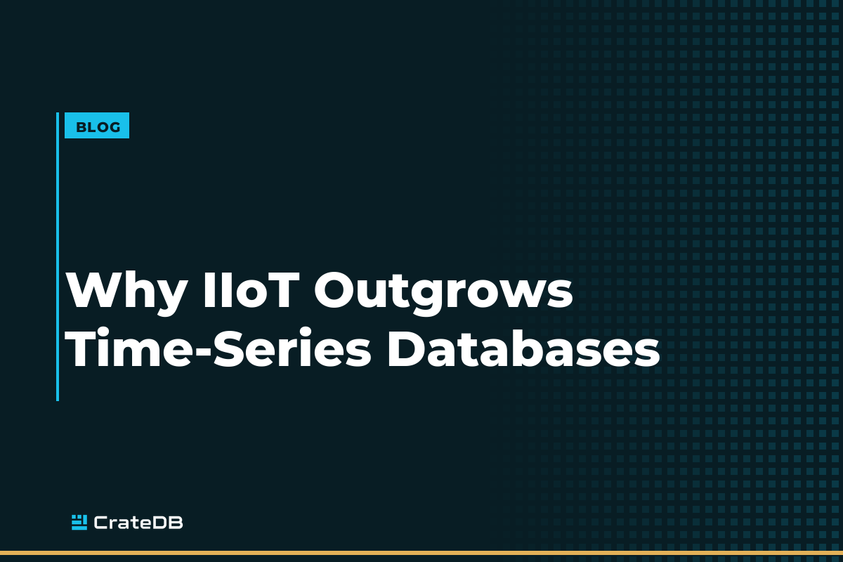 Beyond Time-Series: Why Modern IIoT Architectures Demand High-Cardinality Analytics, Flexible JSON, and Unified Observability